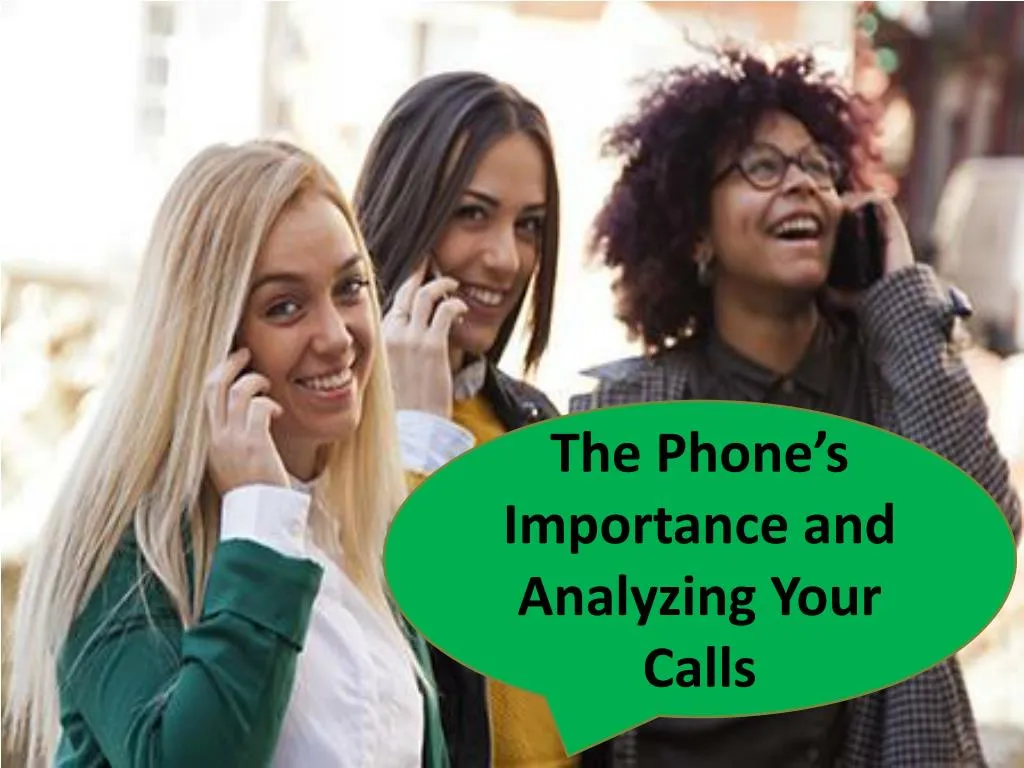 the phone s importance and analyzing your calls