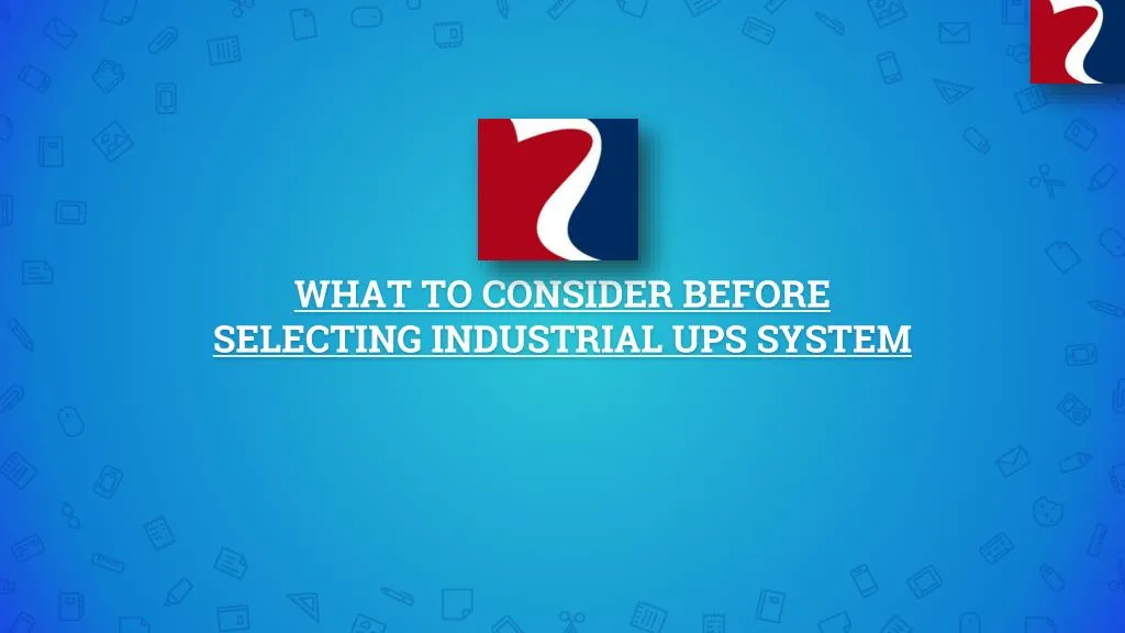 what to consider before selecting industrial ups system