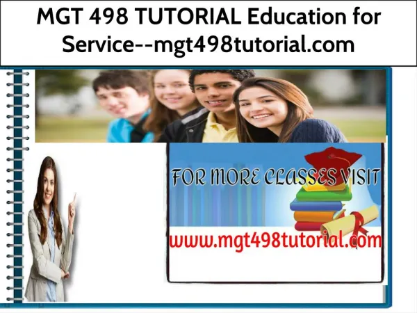 MGT 498 TUTORIAL Education for Service--mgt498tutorial.com