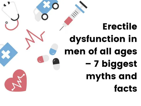 ED in men of all ages – 7 biggest myths & facts