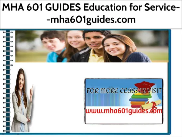 MHA 601 GUIDES Education for Service--mha601guides.com