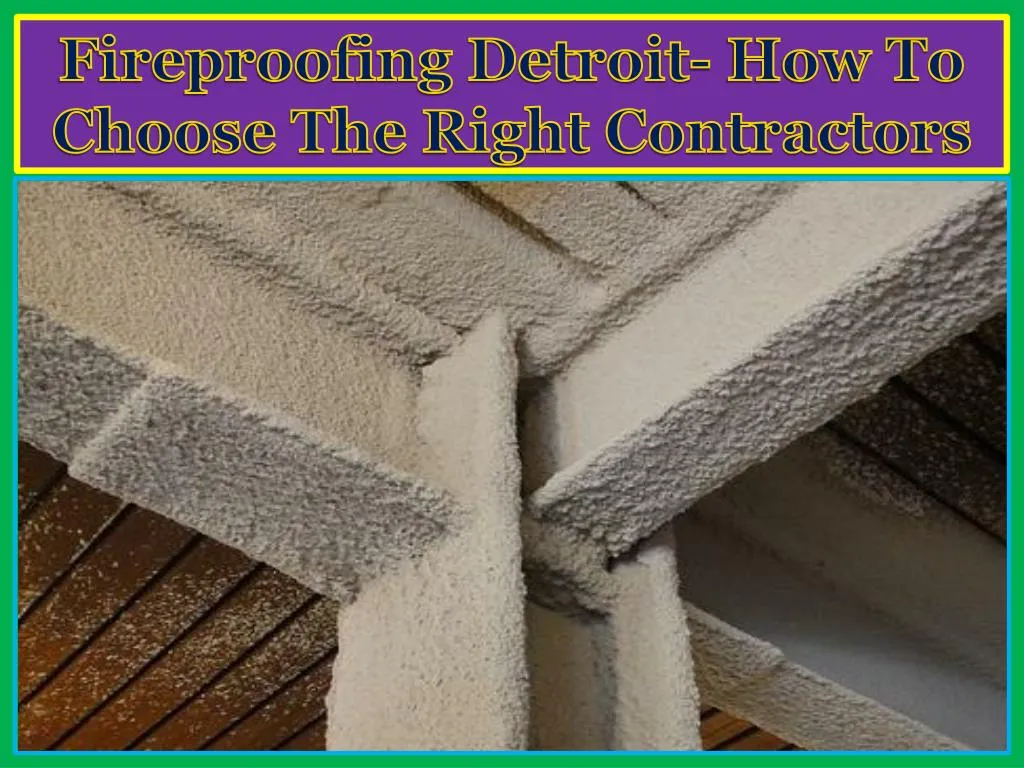 fireproofing detroit how to choose the right contractors