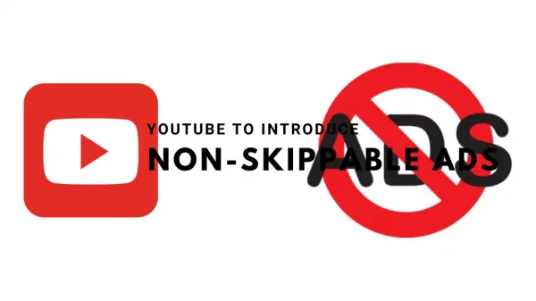 YouTube to Introduce Non-skippable Ads