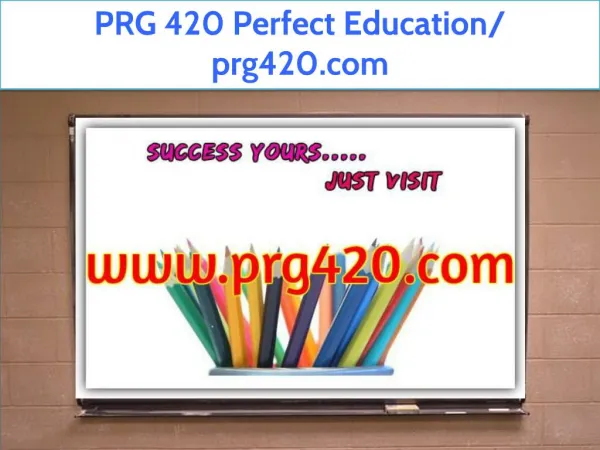 PRG 420 Perfect Education/ prg420.com