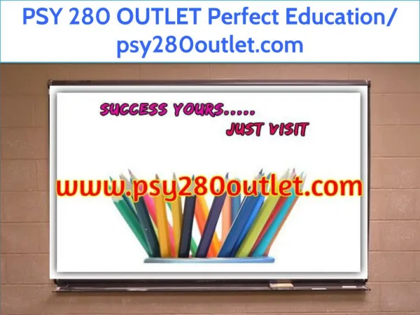 PSY 280 OUTLET Perfect Education/ psy280outlet.com