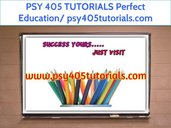 PSY 405 TUTORIALS Perfect Education/ psy405tutorials.com