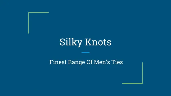 Silky Knots - Finest Range of Men's Ties
