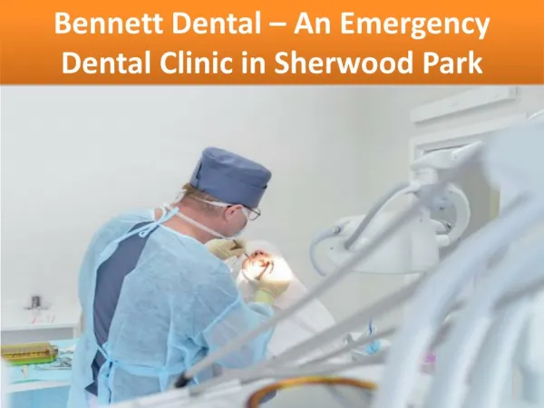 Bennett Dental – An Emergency Dental Clinic in Sherwood Park