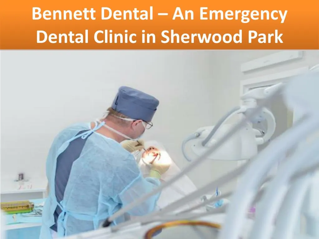 bennett dental an emergency dental clinic in sherwood park
