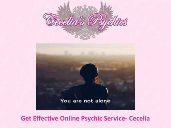 Get Effective Online Psychic Service- Cecelia