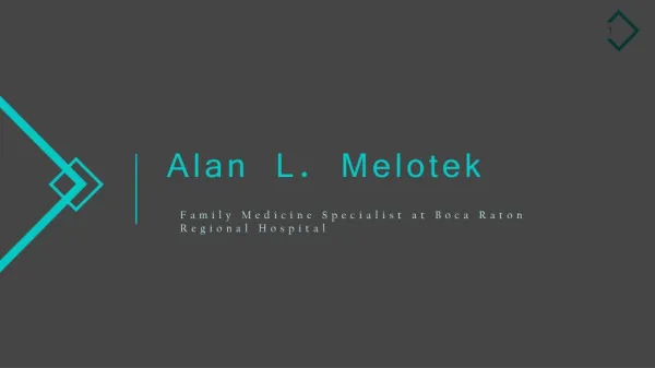 Alan L. Melotek - Family Medicine Specialist From Boca Raton, Florida
