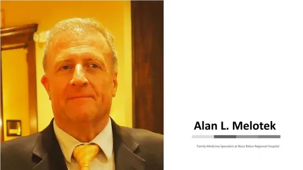 Alan L. Melotek - Working as a Family Medicine Specialist at Boca Raton Regional Hospital