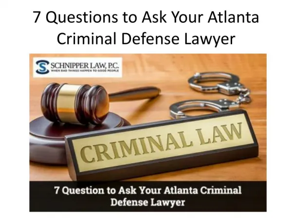 7 Questions to Ask Your Atlanta Criminal Defense Lawyer