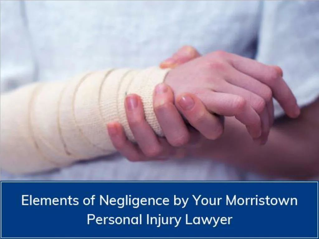 elements of negligence by your morristown personal injury lawyer