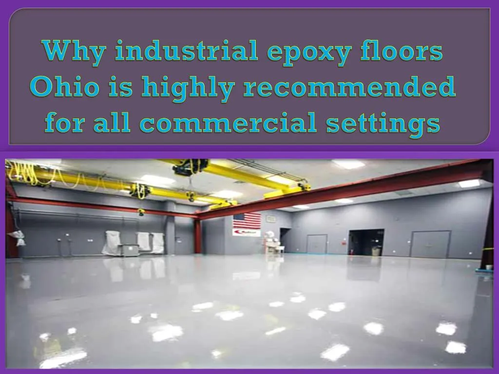 why industrial epoxy floors ohio is highly recommended for all commercial settings