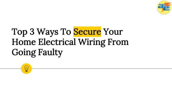 Top 3 Ways To Secure Your Home Electrical Wiring From Going Faulty