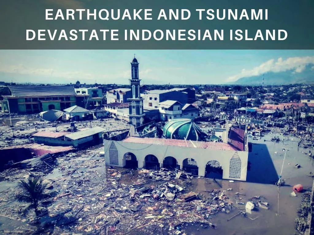 earthquake and tsunami devastate indonesian island