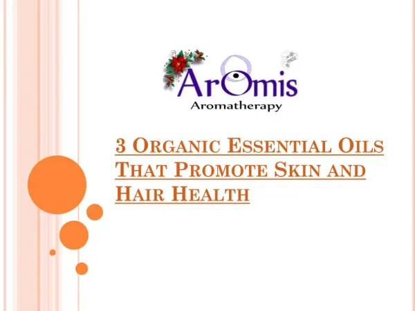 3 Organic Essential Oils That Promote Skin and Hair Health