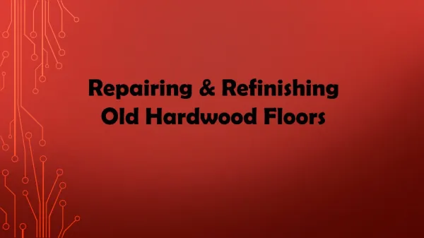 Repairing and Refinishing Old Hardwood Floors