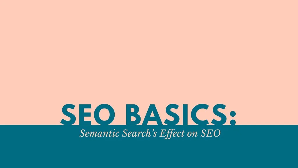 seo basics semantic search s effect on seo