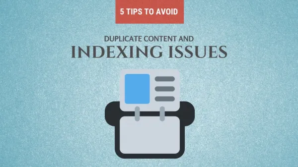 5 Tips to Avoid Duplicate Content and Indexing Issues