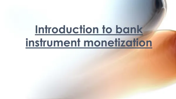 Bank Instrument Monetization - Introduction