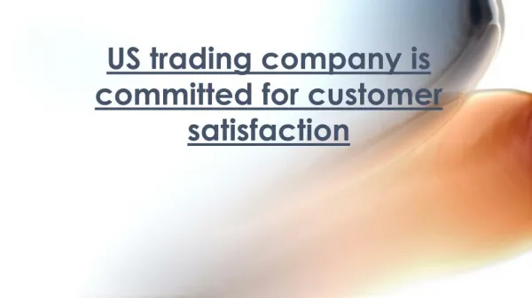 US trading company is committed for customer satisfaction