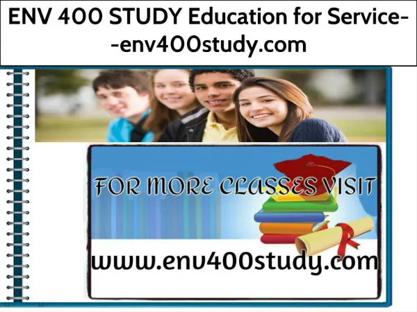 ENV 400 STUDY Education for Service--env400study.com