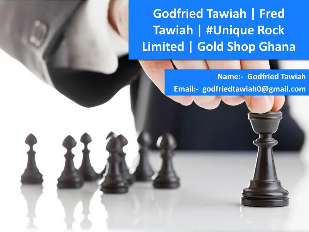 godfried tawiah fred tawiah unique rock limited gold shop ghana