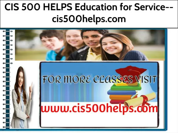 CIS 500 HELPS Education for Service-- cis500helps.com