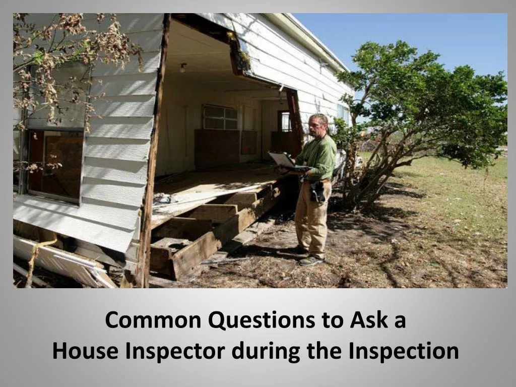 common questions to ask a house inspector during