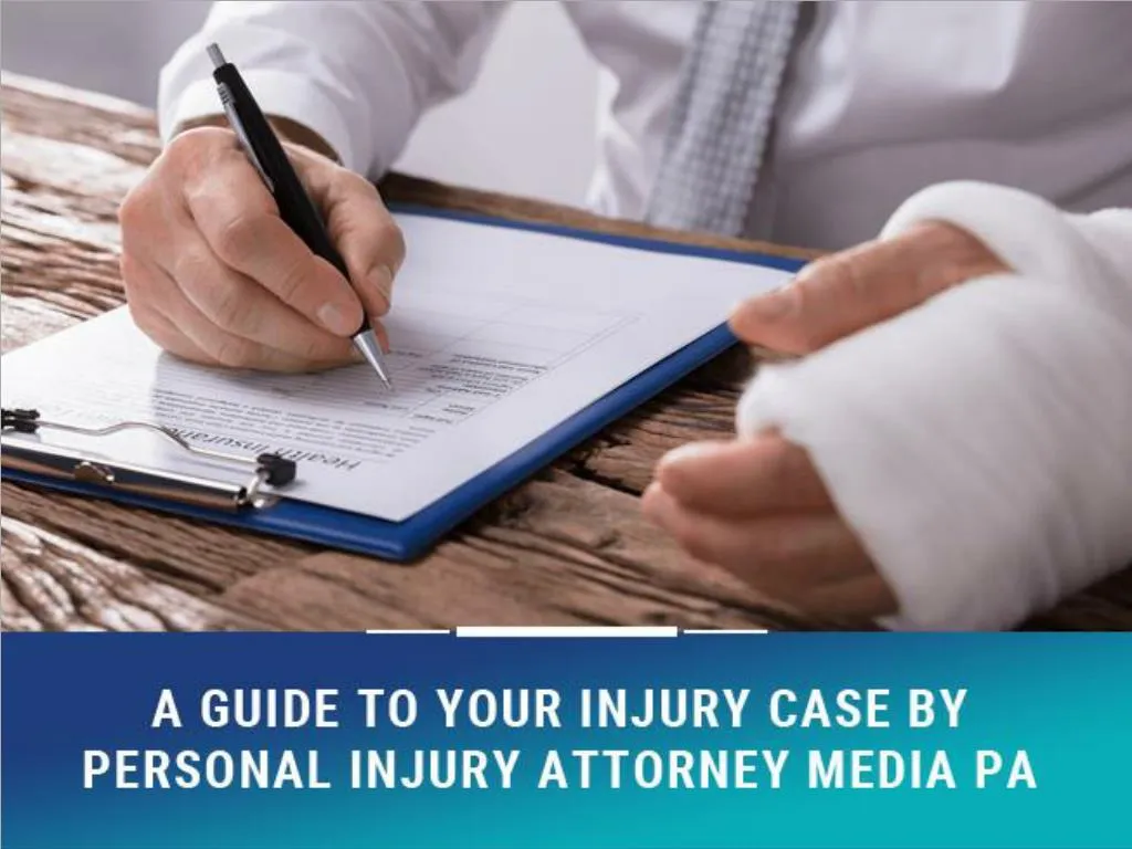 a guide to your injury case by personal injury attorney media pa