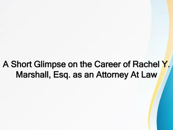 A Short Glimpse on the Career of Rachel Y. Marshall, Esq. as an Attorney At Law