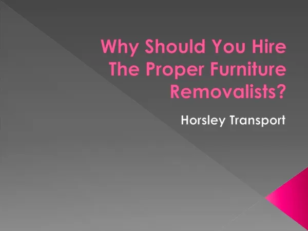 Why Should You Hire The Proper Furniture Removalist?
