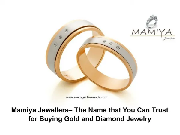 Mamiya Jewellers– The Name that You Can Trust for Buying Gold and Diamond Jewelry
