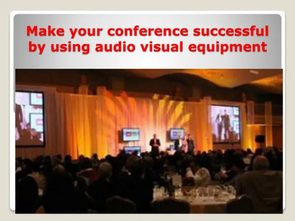 Make your conference successful by using audio visual equipment