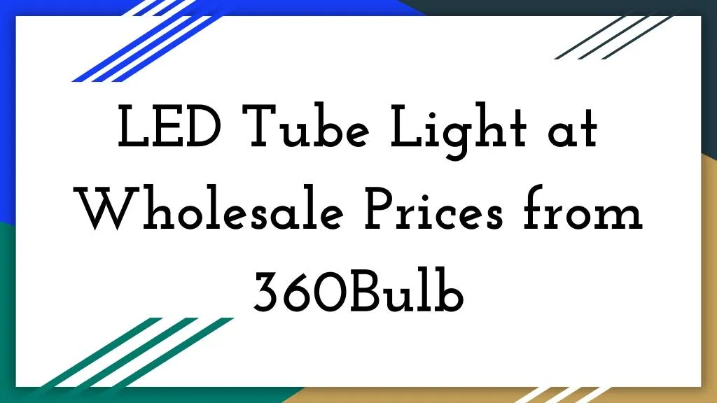 led tube light at wholesale prices from 360bulb