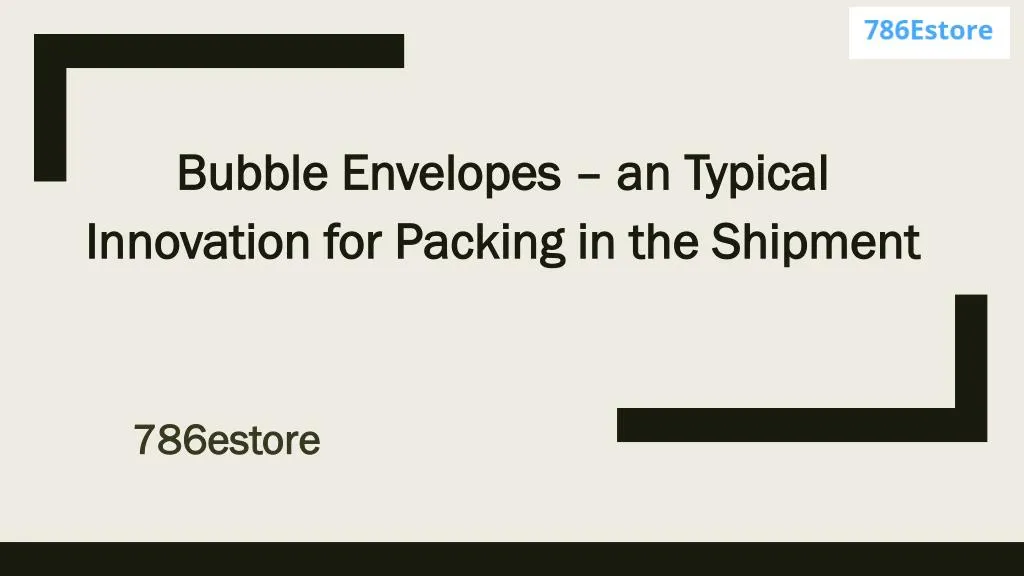 bubble envelopes an typical innovation for packing in the shipment
