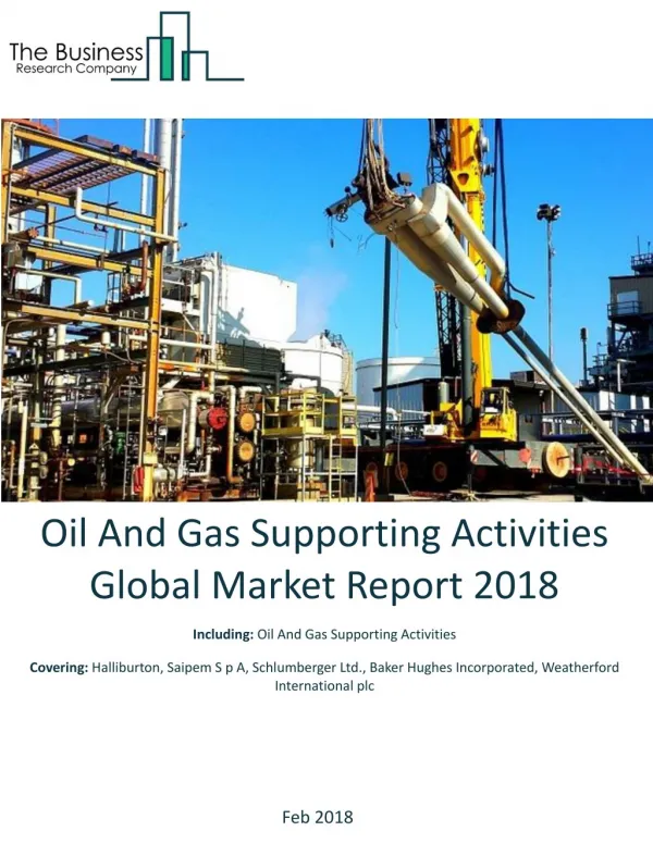 Oil And Gas Supporting Activities Global Market Report 2018