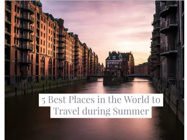 5 Best Places in the World to Travel during Summer