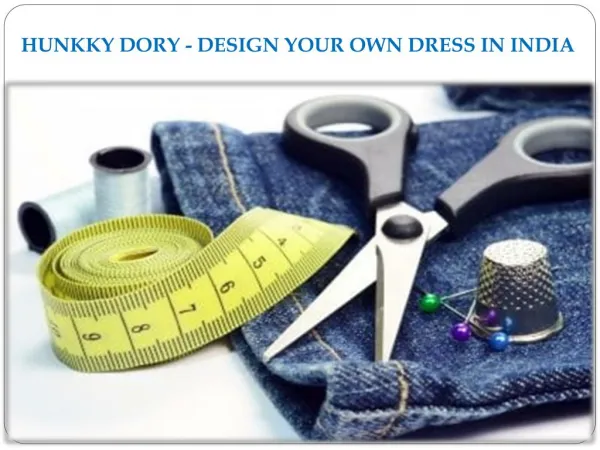 Hunkky Dory - Design Your Own Dress In India