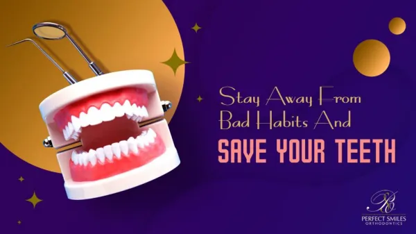 Stay Away From Bad Habits And Save Your Teeth