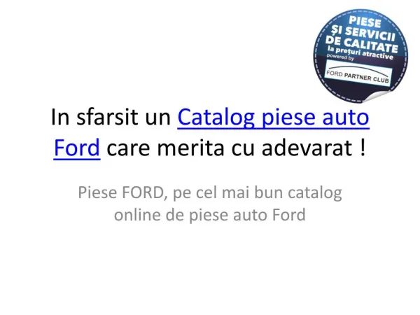 Piese auto Ford | Piese Ford | Catalog.AltgradAuto.ro