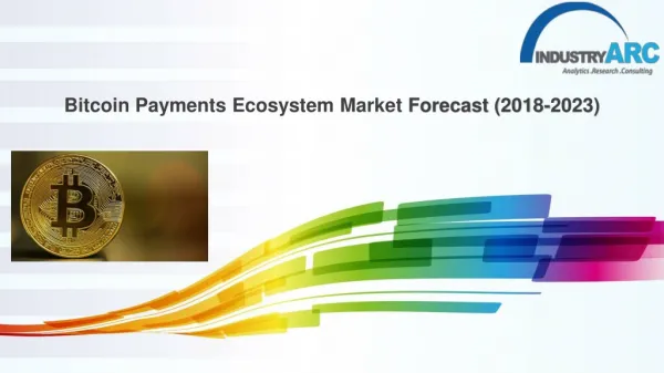 Bitcoin Payments Ecosystem Market Forecast (2018-2023)