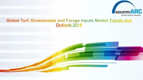 Turf, Ornamentals and Forage Inputs Market : share, market forecast, analysis and growth research report