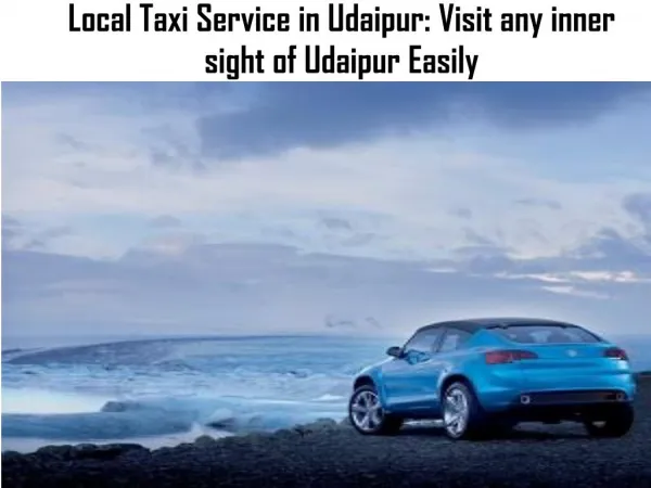 Local Taxi Service in Udaipur: Visit any inner sight of Udaipur Easily