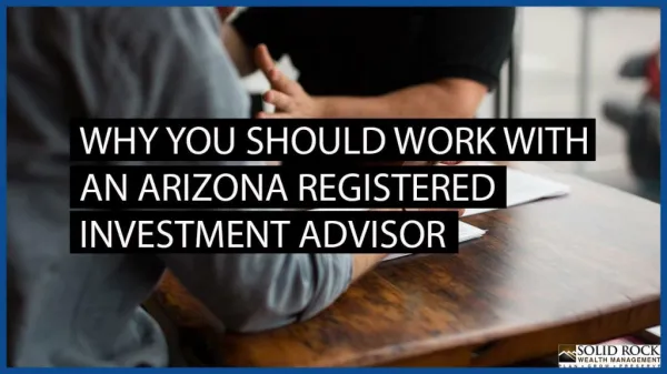 Why You Should Work With an Arizona Registered Investment Advisor