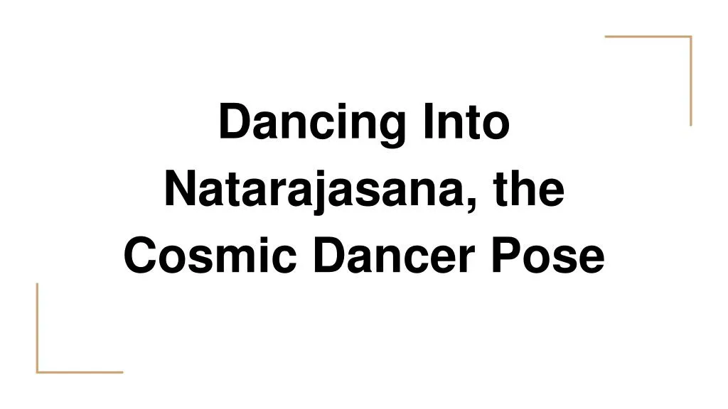 dancing into natarajasana the cosmic dancer pose