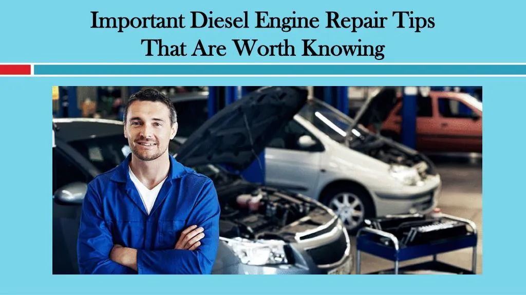 important diesel engine repair tips that are worth knowing