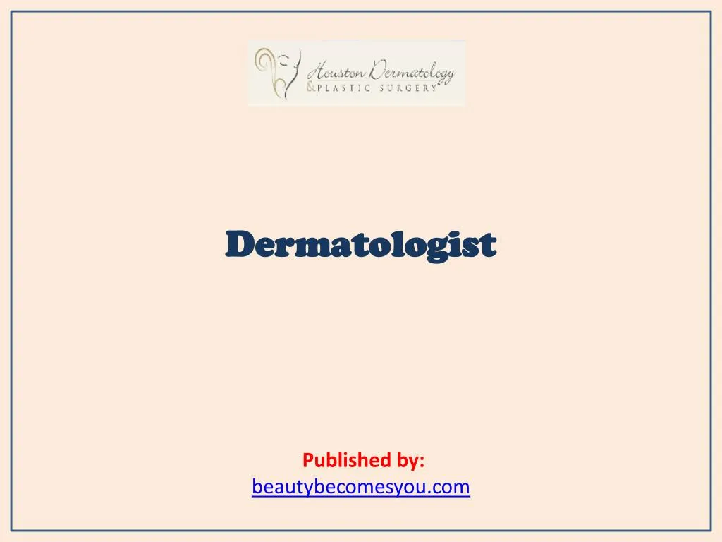 dermatologist published by beautybecomesyou com
